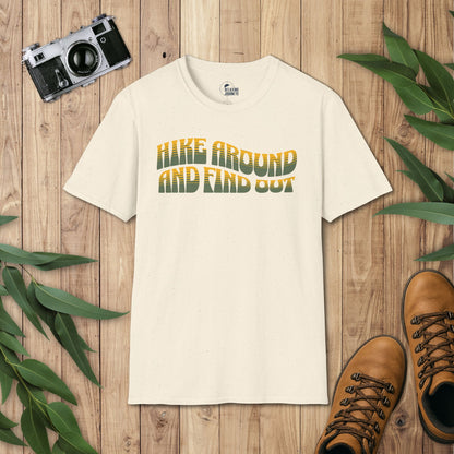 Hike around and find out T-Shirt