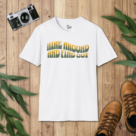 Hike around and find out T-Shirt